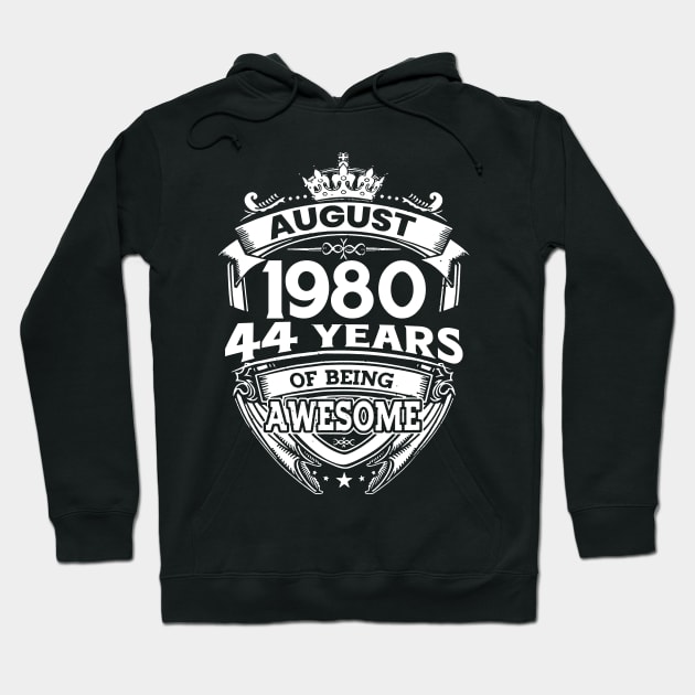 August 1980 44 Years Of Being Awesome 44th Birthday Hoodie by Gadsengarland.Art